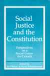Social Justice and the Constitution: Perspectives on a Social Union for Canada by Joel Bakan