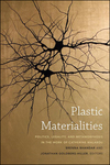Plastic Materialities: Politics, Legality, and Metamorphosis in the Work of Catherine Malabou by Brenna Bhandar