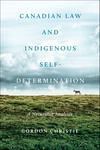 Canadian Law and Indigenous Self‐Determination: A Naturalist Analysis by Gordon Christie