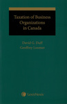 Taxation of Business Organizations in Canada by David G. Duff