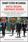 Smart Cities in Canada: Digital Dreams, Corporate Designs by Alexandra Flynn
