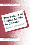 The Taking of Indian Lands in Canada: Consent or Coercion?