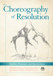 The Choreography of Resolution: Conflict, Movement, and Neuroscience by Michelle Lebaron