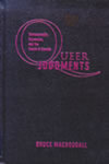 Queer Judgments: Homosexuality, Expression, and the Courts in Canada by Bruce MacDougall