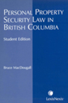 Personal Property Security Law in British Columbia by Bruce MacDougall