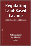 Regulating Land Based Casinos: Policies, Procedures, and Economics by Ngai Pindell