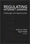 Regulating Internet Gaming: Challenges and Opportunities by Ngai Pindell