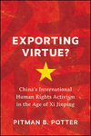 Exporting Virtue?: China's International Human Rights Activism in the Age of Xi Jinping by Pitman B. Potter
