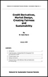 Credit Derivatives, Market Design, Creating Fairness and Sustainability by Janis P. Sarra