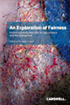 An Exploration of Fairness: Interdisciplinary Inquires in Law, Science and the Humanities by Janis P. Sarra