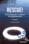 Rescue!: The Companies' Creditors Arrangement Act by Janis P. Sarra