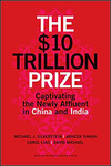 The $10 Trillion Prize: Captivating the Newly Affluent in China and India by Carol Liao