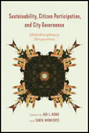 Sustainability, Citizen Participation, and City Governance: Multidisciplinary Perspectives by Hoi L. Kong
