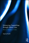 Enhancing Capabilities through Labour Law: Informal Workers in India by Supriya Routh