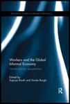 Workers and the Global Informal Economy: Interdisciplinary Perspectives by Supriya Routh