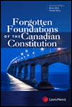 The Forgotten Foundations of the Canadian Constitution by Brian Bird and Derek Ross