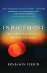 Indictment: The Criminal Justice System on Trial by Benjamin Perrin