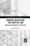 Women's Health and the Limits of Law Domestic and International Perspectives by Irehobhude O Iyioha