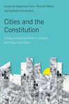 Cities and the Constitution: Giving Local Governments in Canada the Power They Need by Alexandra Flynn